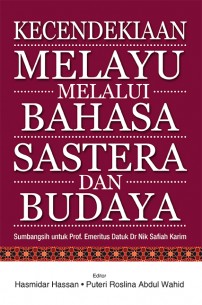 Kecendekiaan Melayu Melalui Bahasa, Sastera dan Budaya: Sumbangsih untuk Prof. Emeritus Datuk Dr Nik Safiah Karim